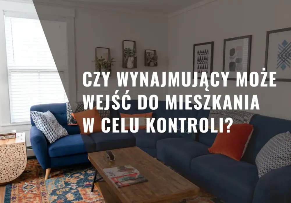 Kiedy wynajmujący może wejść do mieszkania najemcy? Sprawdź swoje prawa